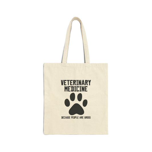 Veterinary Medicine because people are gross Canvas Tote Bag