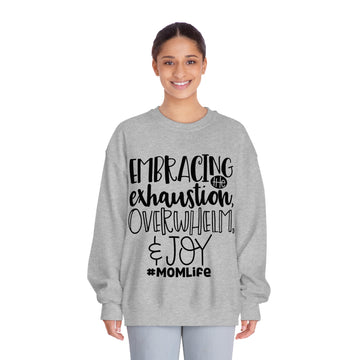 Embracing the exhaustion overwhelm & joy Crewneck Sweatshirt