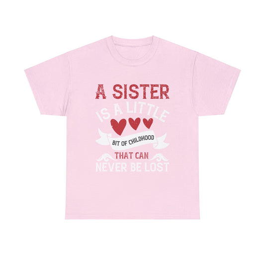 A sister is a little bit of childhood that can never be lost tee