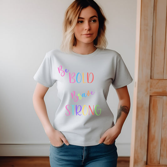 Be Bold Brave Strong tee, Mom shirt, gift for mom, momma tee, present for mom, comfort tshirt