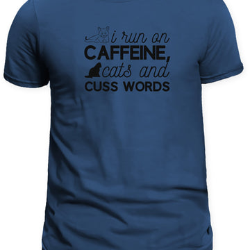 I run on caffeine cats and cuss words