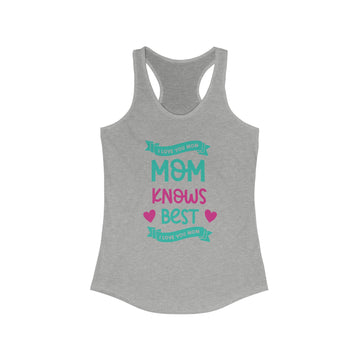 I love you Mom knows best Racerback Tank/Mother&#39;s Day tank