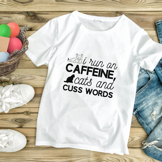 I run on caffeine cats and cuss words